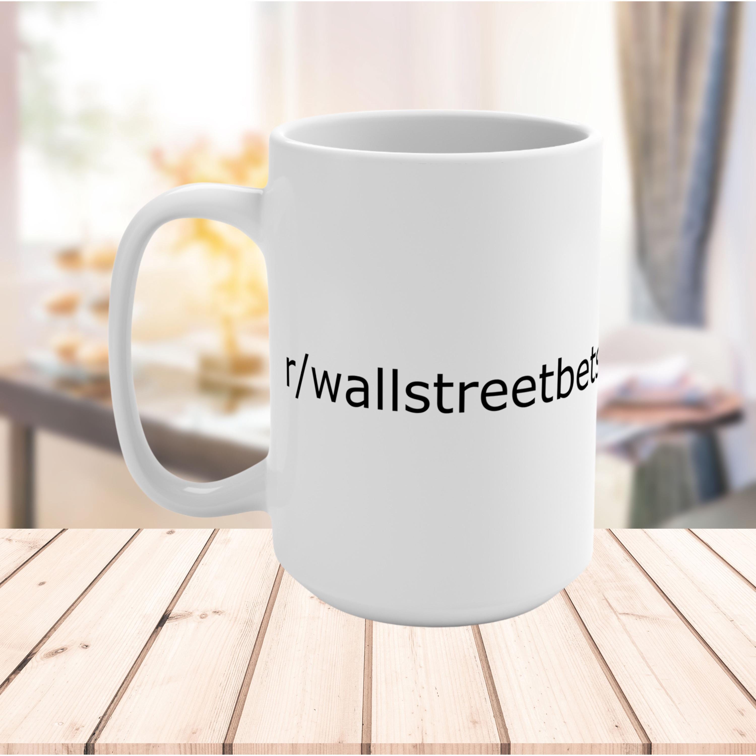 Wallstreetbets WSB Reddit Mug 15oz, Coffee Cup, Finance Stock Market Trader  Tea Gift, Wall Street Bets Decor, Funny Investing Wallstreet, - Etsy