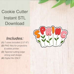 May include: A digital download for a cookie cutter in the shape of the word "SPRING" with each letter formed by a flower. The flowers are pink, orange, and red with green stems and leaves. The text "Includes: (1) 7 sizes included (2.5"-5"). (2) PNG files for projectors & edible printer. (3) Tapered cutting edge strong wall design. (4) Digital file ONLY." is also included in the image.