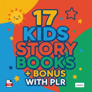 17 Kids Story Books with PLR + Bonus 13 Book Pack – Editable PDF & Word Format – Resell, Rebrand and Profit Instantly
