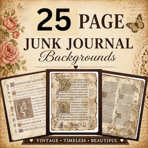 May include: A vintage-themed digital art piece featuring three junk journal backgrounds. The image includes text that reads "25 PAGE JUNK JOURNAL Backgrounds". The backgrounds have aged paper textures, floral accents, and decorative elements.
