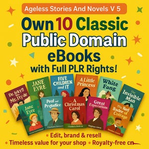Ageless Stories And Novels V 5 – 10 Classic Public Domain eBooks with PLR Rights | Timeless Literature for Resale or Repurpose