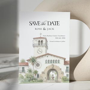 May include: A wedding invitation with the text "SAVE the DATE" and the names "ROSE & JACK". The invitation features a watercolor illustration of the Santa Barbara County Courthouse. The invitation is 5 x 7 inches and A5 size.
