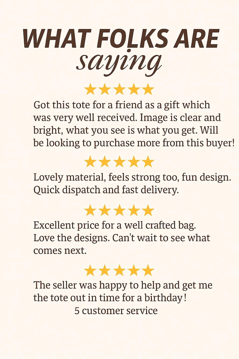 May include: Image with text "WHAT FOLKS ARE saying" and customer reviews. Reviews mention a tote bag, clear images, and fast delivery. The reviews are accompanied by gold star ratings.