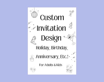 Custom Invitation Design, Birthday, Holiday, Anniversary (Digital Download)