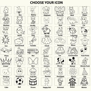 May include: A grid of black and white illustrations featuring various icons. The icons include animals, objects, and characters such as a chick, bee, bunny, elephant, butterfly, wolf, hippo, monkey, fox, giraffe, lion, bear, dino, cat, tiger, shark, dog, sheep, turtle, ladybug, cow, sun, cloud, rainbow, moon, star, plane, train, bus, rocket, car, construction, footprints, crown, knot, bow, unicorn, minnie, mickey, winnie pooh, stingray, strawberry, cupcake, banana, pineapple, flower, hat, cake, ball, drums, happy girl, astronut, robot, and minion.