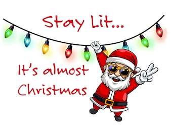 Stay Lit svg, png, funny, humorous, Christmas, Xmas, Holiday, Santa, vinyl cut, UV, hat designs, DTG, Sublimation, DIY printing