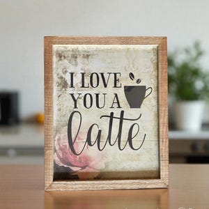 I Love You a Latte Art Print, Coffee Kitchen Wall Decor, Rustic Framed Love Quote, Gift for Barista or Coffee Lovers, Cafe Diner Wall Decor