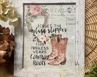 Framed Cowgirl Art Print, Forget the Glass Slipper This Princess Wears Cowboy Boots, Country Western Rustic Farmhouse Decor