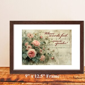 May include: A framed print with a quote about music. The quote reads "Where words fail, music speaks!" The print features a vintage-style image of pink roses with green leaves on a background of faded sheet music. The frame is brown wood and measures 9 inches by 12.5 inches.
