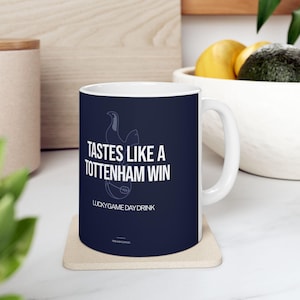 Tastes Like A Tottenham Hotspur FC Win | 11oz Ceramic Custom Mug | Lucky Soccer Victory Game Day Gift For Dad, Football Club Sports Fan Cup