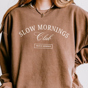 Slow Mornings Club Sweatshirt Homeschool Mom Outfit for Slow Living Motherhood Crewneck Comfort Colors Mom Sweatshirt Slow Life Pullover