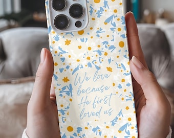Christian Retro Floral Phone Case with Bible Verse We Love Because He First Loved Us Scripture Spring Phone Cover Gift for Her Fall Phone