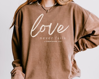 Fall Christian Sweatshirt Christian Crewneck Love Never Fails  Religious Gift for Her Christian Bible Verse Pullover Comfort Colors