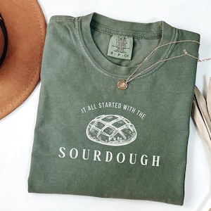 Sourdough Comfort Colors Tee Baking Shirt for Sourdough Lovers Homesteader Gift Bread Lover Shirt Stay at Home Mom Shirt