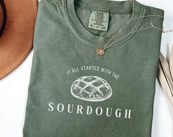 Sourdough Comfort Colors Tee Baking Shirt for Sourdough Lovers Homesteader Gift Bread Lover Shirt Stay at Home Mom Homestead Life Shirt