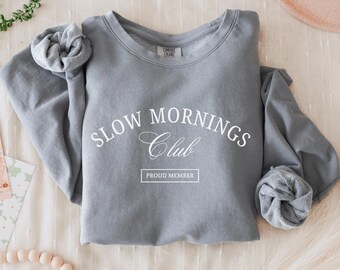 Slow Mornings Club Crewneck Homeschool Mom Sweatshirt Crewneck Comfort Colors Sweatshirt