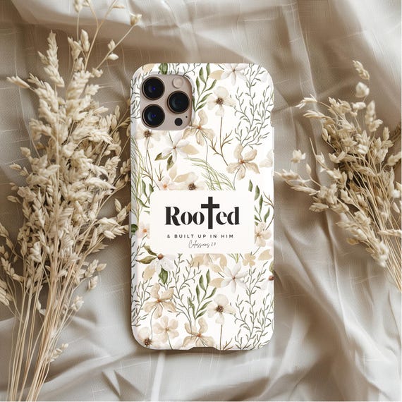 Christian Phone Case Religious Scripture Phone Case With Bible Verse Floral Phone Case Rooted In Him Garden Lover Phone Case For Christian