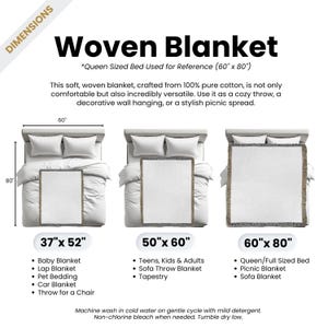 May include: A woven cotton blanket in three sizes: 37 x 52 inches, 50 x 60 inches, and 60 x 80 inches. The blanket is shown on beds of different sizes to illustrate the size difference. The blanket is described as being soft, comfortable, and versatile. It can be used as a throw, a wall hanging, or a picnic blanket.