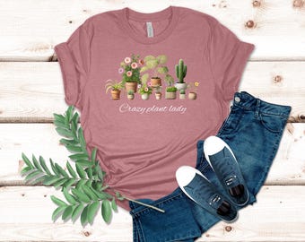 Crazy Plant Lady T-Shirt, Funny Plant Lover Shirt, Houseplant Gift for Her, Plant Mom Shirt, Gardening Tee, Plant Lover Gift