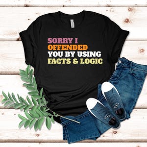 Funny Fakty i Logika Koszulka. Przepraszam, że Cię Obraziłem Mem Koszulka, Bluzka z Odważnym Humorem, Sarkastyczny Prezent, Logic Lover Apparel