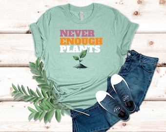 Nie genug Pflanzen T-Shirt, lustiges Pflanzenliebhaber Shirt, Gärtner Geschenk, Pflanzenmutter Shirt, Zimmerpflanzen Enthusiast Shirt, Naturliebhaber T-Shirt
