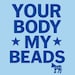 Your Body My Beads