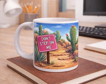 Don’t Step on Me Cactus Mug – Funny Desert Humor Coffee, Sarcastic Mug, Gift