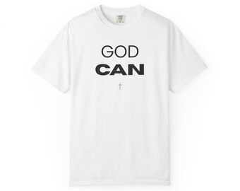 Christian T-Shirt, Faith Based Shirt, Inspirational Christian Tee, GOD CAN Shirt, Religious Gift for Women & Men