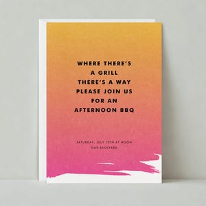 May include: A colourful invitation card with a gradient background of yellow, orange, and pink. The text reads "Where there's a grill there's a way. Please join us for an afternoon BBQ. Saturday, July 10th at noon. Our backyard."