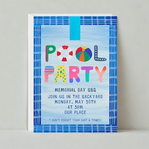 May include: A blue and white invitation card with a pool party theme. The text reads "Pool Party" with colorful letters and a beach ball graphic. The invitation details a Memorial Day BBQ, Monday, May 30th at 3pm. It also says "Don't forget your suit & towel!"