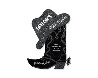 May include: Black glitter cowboy boot and hat party invitation with the text "TAYLOR'S 40th Rodeo" and "Saddle up y'all!"  The invitation also includes the date, time, and location of the event.