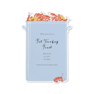 May include: A blue and white invitation card with a pot of crawfish on top. The card reads "Please join us for a Fat Tuesday Feast, March 4th at 7 p.m. Our place. Laisser les bons temps rouler."