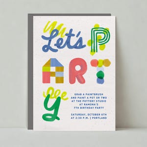 May include: A colorful invitation to a 7th birthday party with the text "Let's P ART Dee" and the details "GRAB A PAINTBRUSH AND PAINT A POT OR TWO AT THE POTTERY STUDIO AT RAMONA'S 7TH BIRTHDAY PARTY SATURDAY, OCTOBER 6TH AT 2:30 P.M. | PORTLAND".