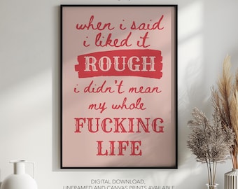 Like It Rough Humorous Print, Rude Wall Art, Funny Poster, Sassy Quote Decor, Sarcastic Gift, Home Humor