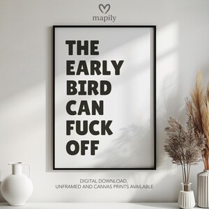 The Early Bird Can Fuck Off / Senza cornice Incorniciato o Scarica Stampa / Poster umoristici Decorazione per la casa Arte murale Idea regalo Stampe divertenti