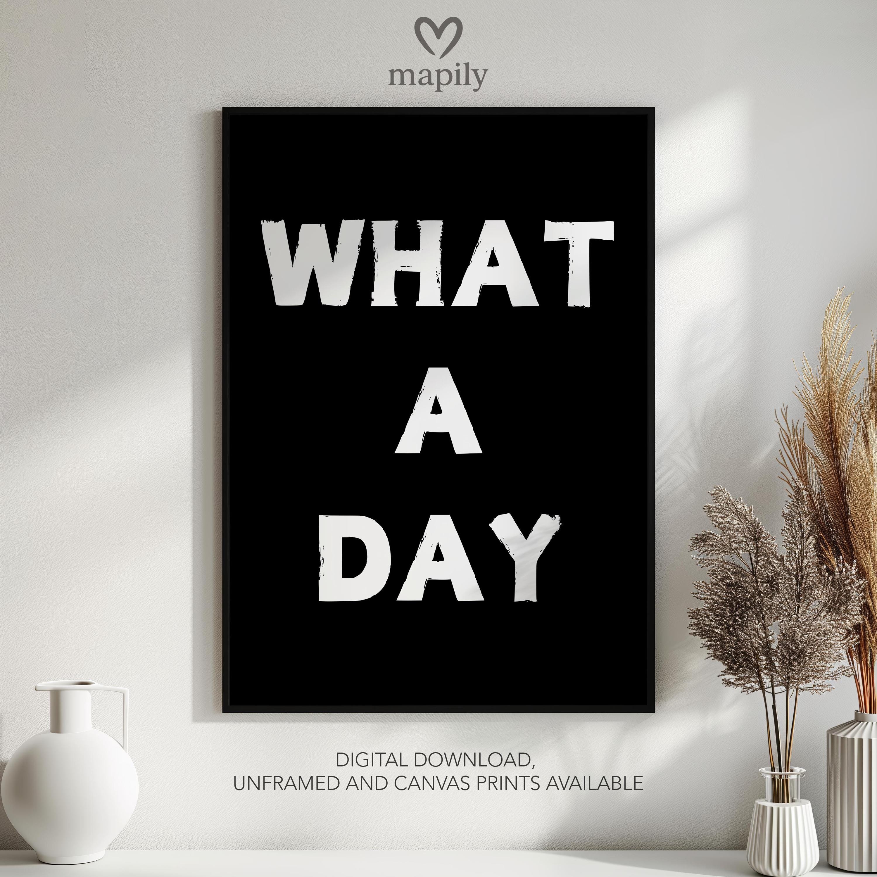 What A Day Wall Art, Rude Print, Funny Poster, Sarcastic Quotes, Humorous Decor, Sassy Gift, Bold Typography, Home Accent