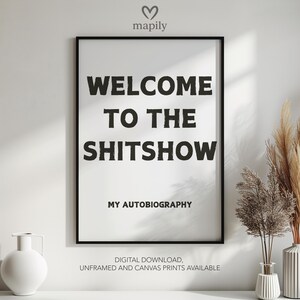 Welcome To The Shitshow Autobiography, Funny Poster, Rude Wall Art, Sassy Quotes, Humorous Home Decor, Gift Idea, Digital Download