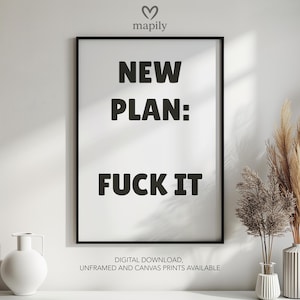 Nieuw plan Fuck It | Ingelijste ingelijste of download grappige posterafdruk | Humoristisch cadeau-idee voor muurdecoratie voor thuis