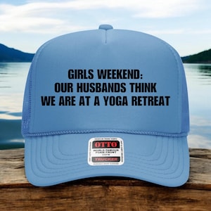 Girl&#39;s weekend trucker hat, Inappropriate Hat, Trucker Hat, Trendy Gift for Her, Custom Trucker Hat, Woman&#39;s Trucker, Funny trucker hat