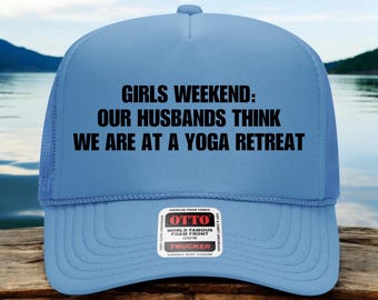 Girl's weekend trucker hat, Inappropriate Hat, Trucker Hat, Trendy Gift for Her, Custom Trucker Hat, Woman's Trucker, Funny trucker hat
