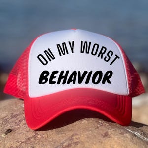 On My worst behavior, Inappropriate Hat, Trucker Hat, Trendy Gift for Her, Custom Trucker Hat, Woman&#39;s Trucker, Funny trucker hat