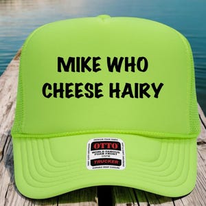 Mike Who Cheese Hairy Trucker Hat, Unhinged Trucker Hat, Bachelorette Party Trucker Hats, Inappropriate Hat, Funny Trucker Hat