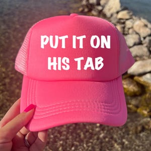 Put It on his tab trucker hat, Inappropriate Hat, Trucker Hat, Trendy Gift for Her, Custom Trucker Hat, Woman&#39;s Trucker, Funny trucker hat