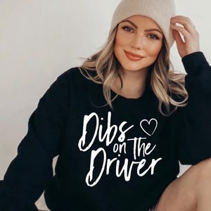 Dibs on the Driver sweatshirt Drivers Wife sweatshirt Wife of Race car driver Girlfriend sweatshirt Dibs sweatshirt Dibs on Him driver