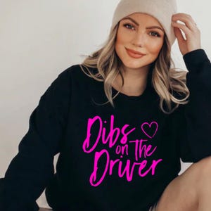 Dibs on the Driver sweatshirt Drivers Wife sweatshirt Wife of Race car driver Girlfriend sweatshirt Dibs sweatshirt Dibs on Him driver