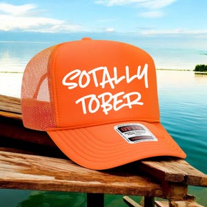 Sotally Tober, Funny Drinking Hat, Inappropriate Hat, Trucker Hat, Custom Trucker Hat,  Funny trucker hat