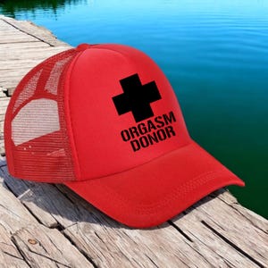 Orgasm Donor hat, Guy&#39;s weekend, Funny trucker hat, Bachelor party, Inappropriate Hat, Naughty Gag Gift, Adult Humor Hat, Custom Trucker Hat