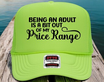 Being An Adult Is Out Of My Price Range Trucker Hat, Funny trucker hat, Adult Humor Hat, Custom Trucker Hat, Sarcastic Trucker Hat