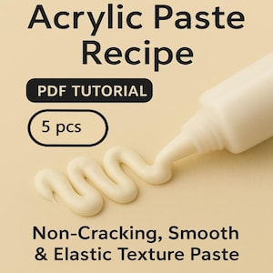 SET of 5 RECIPES: How to Make Flexible Acrylic Texture Paste (DIY Art Medium)