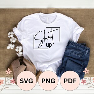 Zwijg, Scripty Sarcastisch T-shirtbestand | SVG-, PNG- en PDF-bestand voor de Silhouette Cameo en Cricut, dublimatieafdrukken